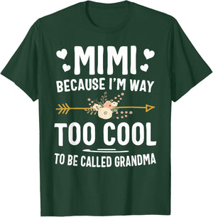 Mimi Because I'm Way Too Cool To Be Called Grandma Gifts T-Shirt - T-Shirt | Forest