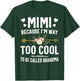 Mimi Because I'm Way Too Cool To Be Called Grandma Gifts T-Shirt - T-Shirt | Forest