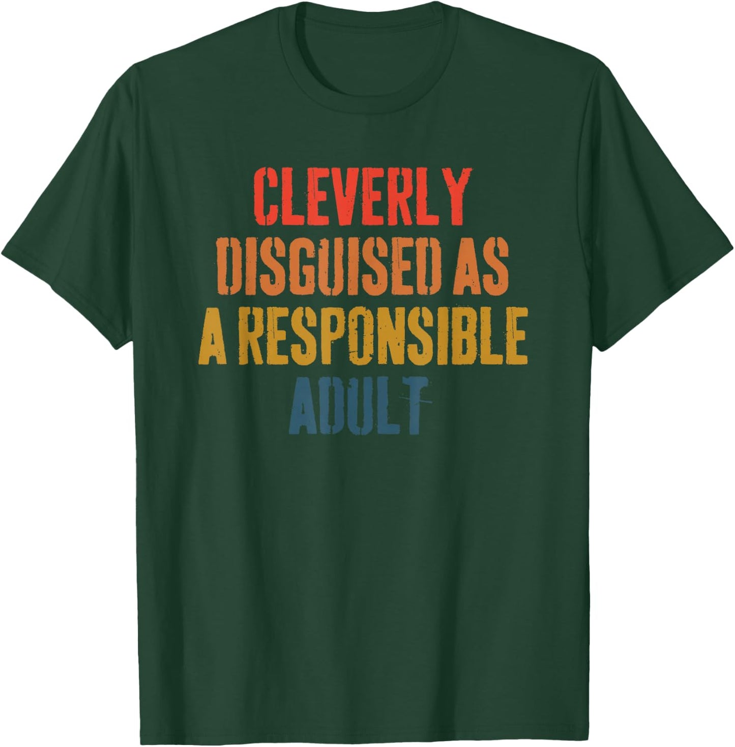 Cleverly disguised as a responsible adult funny T-Shirt - T-Shirt | Forest