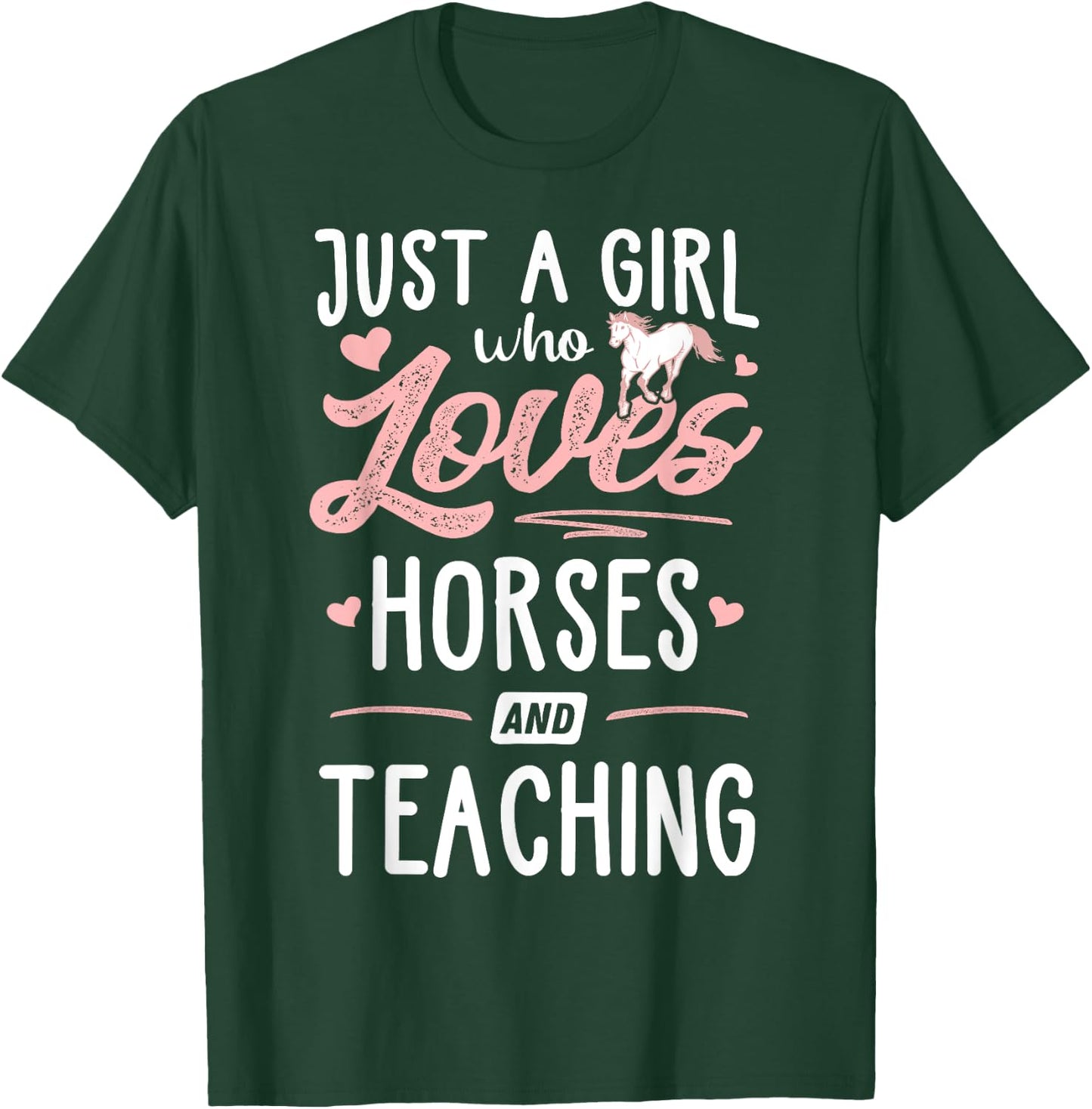 Just A Girl Who Loves Horses And Teaching Horse Lover T-Shirt - T-Shirt | Forest