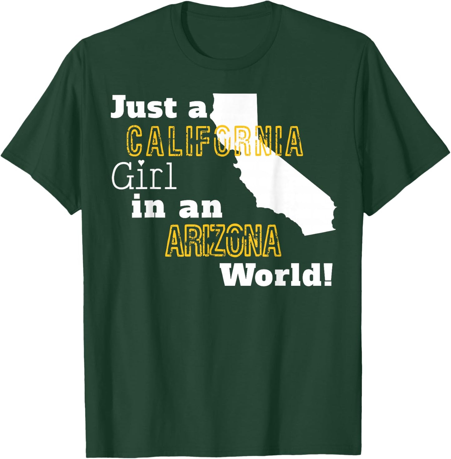Just A California Girl In An Arizona World T-Shirt - T-Shirt | Forest