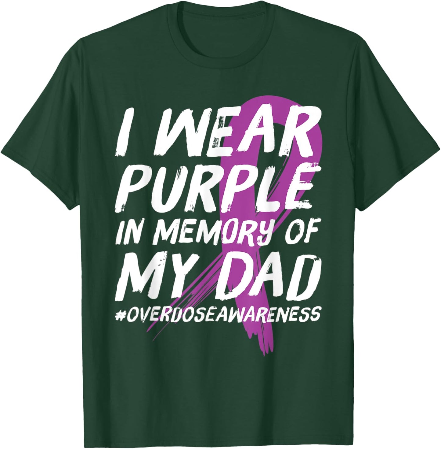 Memory of Dad Wear Purple Overdose Awareness T-Shirt - T-Shirt | Forest