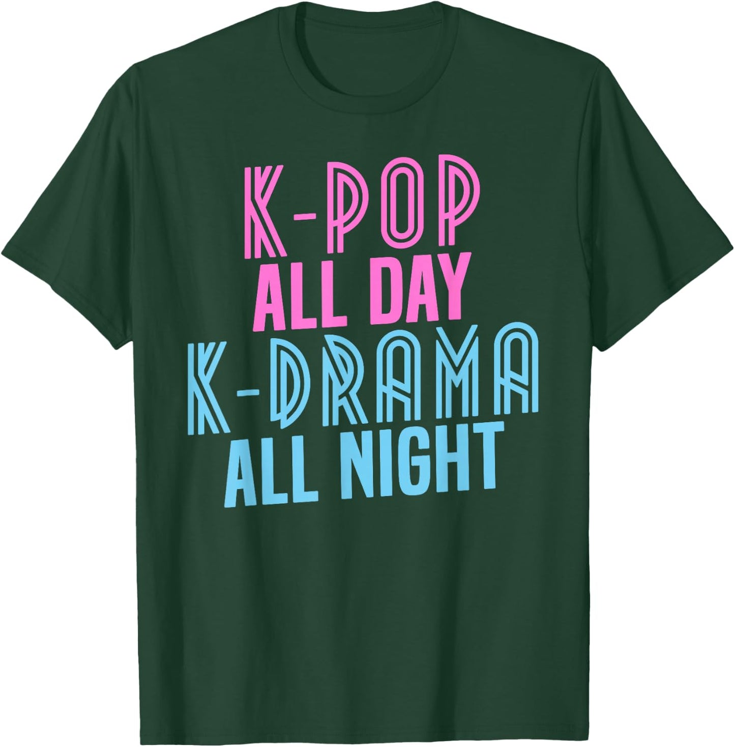 K-Pop All Day, K-Drama All Night - Korean Music Shirt T-Shirt - T-Shirt | Forest
