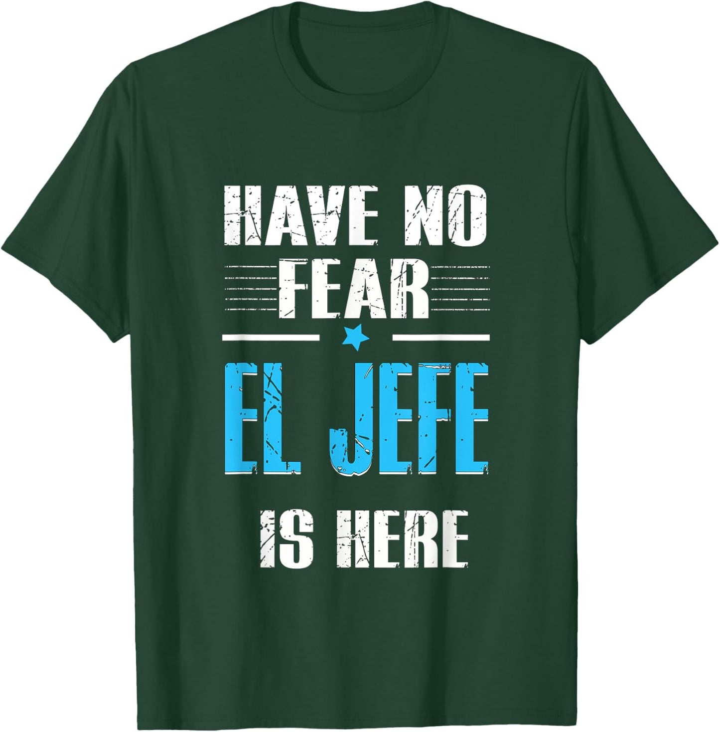 Have No Fear El Jefe Is Here, El Jefe Spanish T-Shirt - T-Shirt | Forest