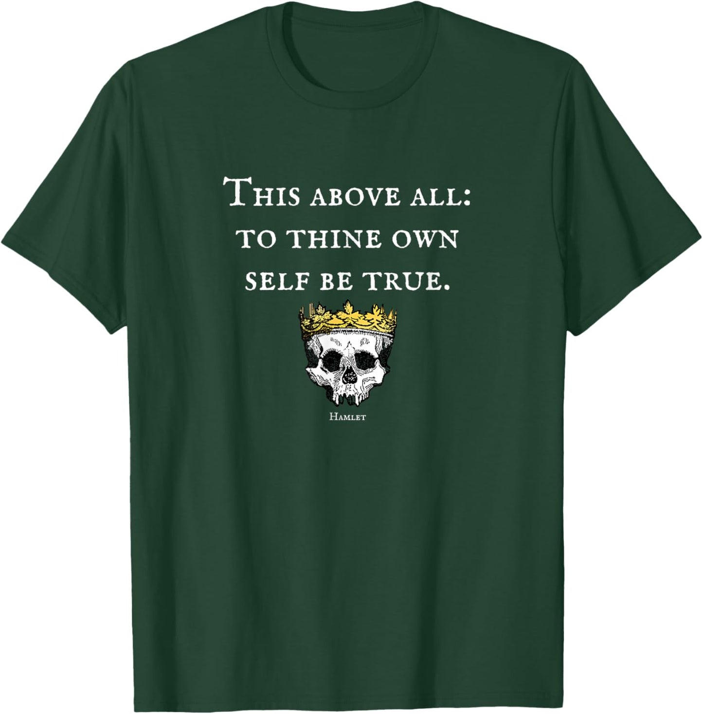 to Thine Own Self Be True Hamlet Shakespeare Quote T-Shirt - T-Shirt | Forest
