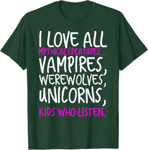 I Love All Mythical Creatures Like Kids Who Listen T-Shirt - T-Shirt | Forest
