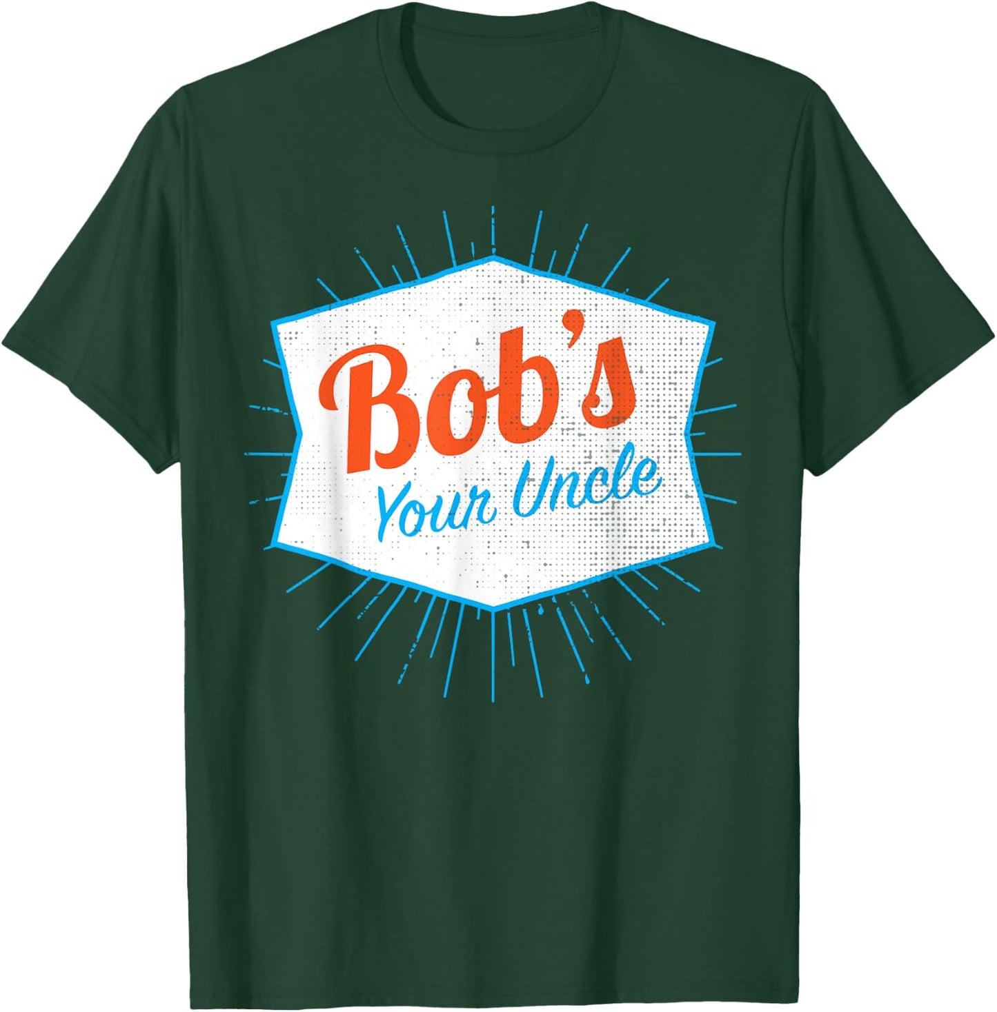 Bob's Your Uncle T-Shirt - T-Shirt | Forest