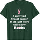 I survived breast cancer and got new boobs T-Shirt - T-Shirt | Forest