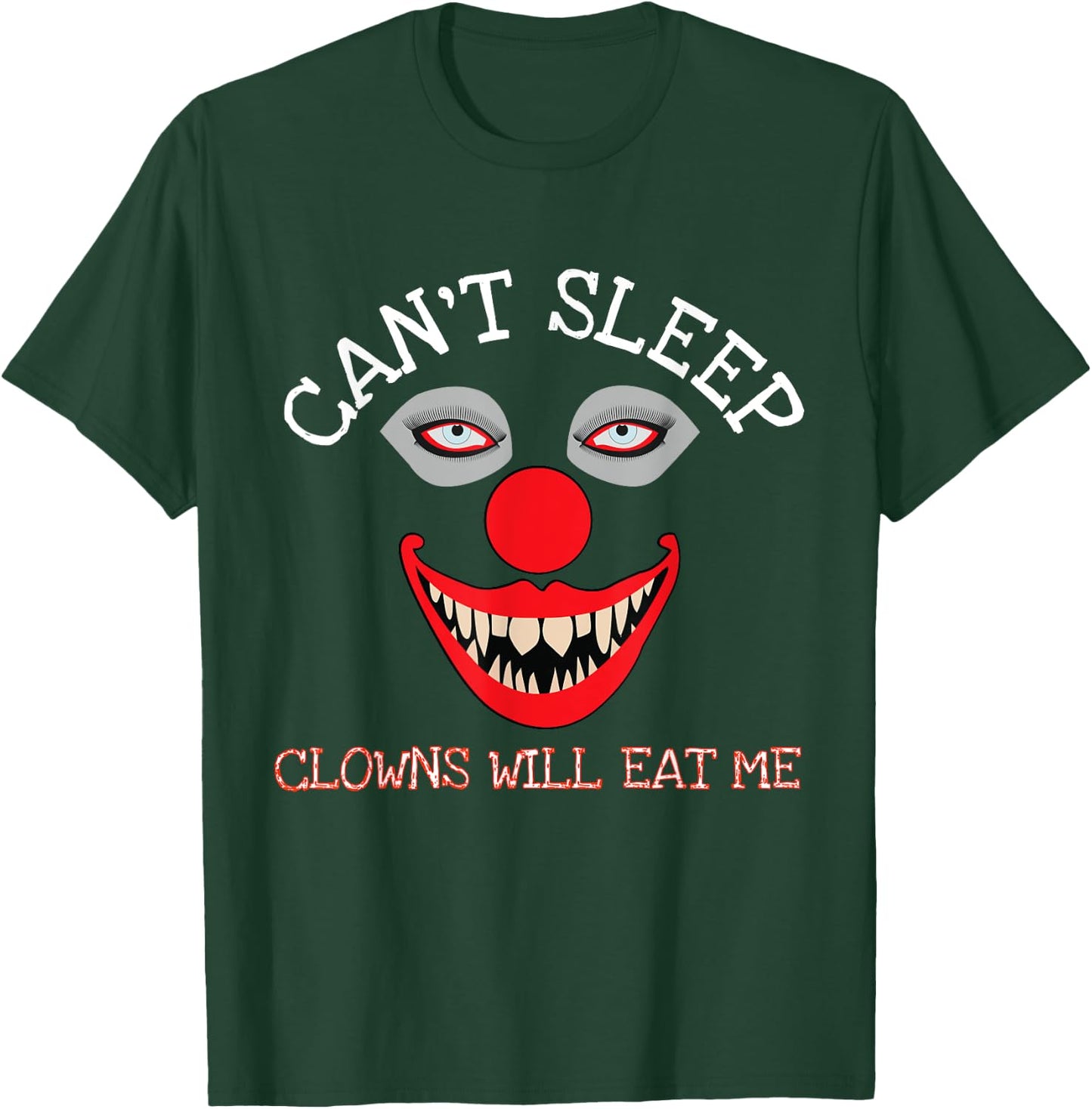 Can't Sleep Clowns Will Eat Me Creepy Horror Clown T-Shirt - T-Shirt | Forest