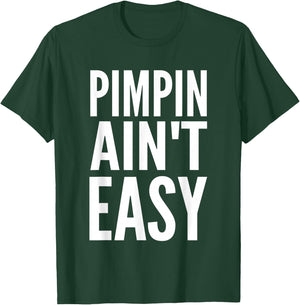 Pimpin Ain't Easy T-Shirt - T-Shirt | Forest