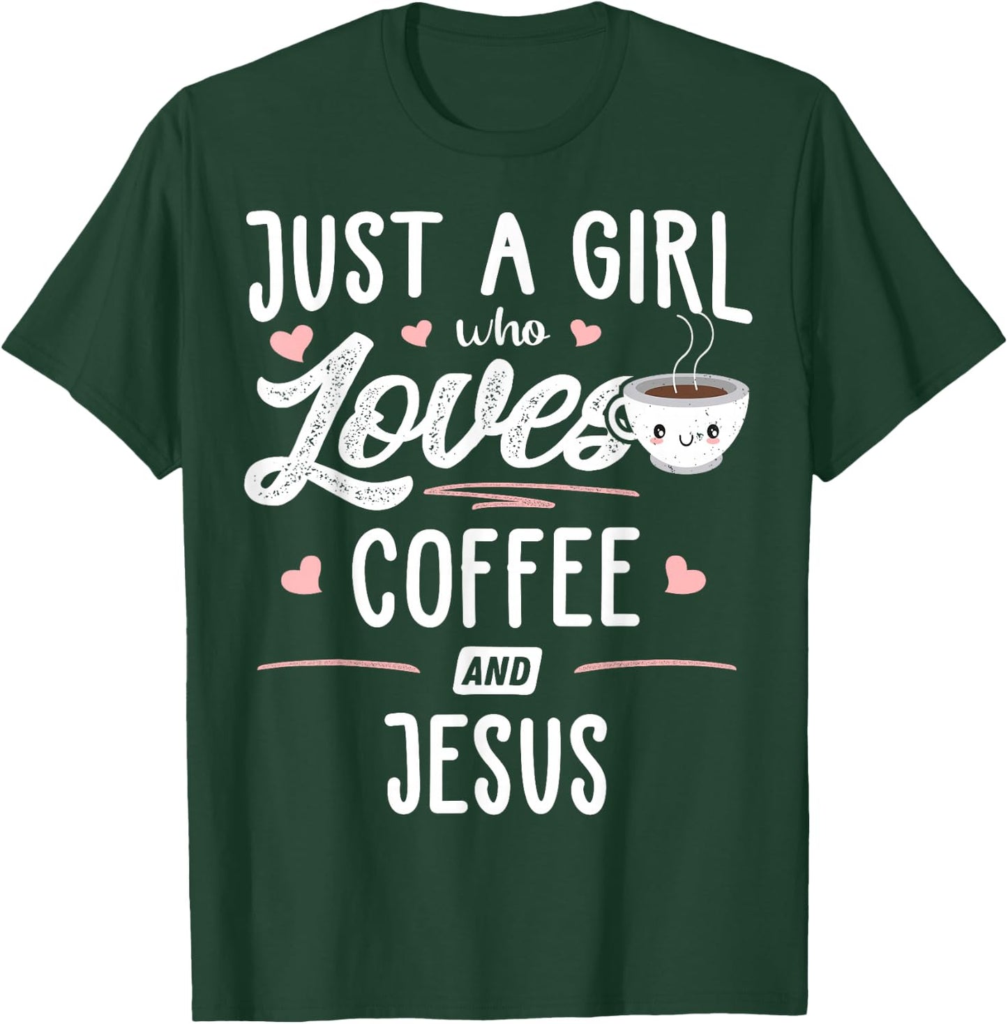 Just A Girl Who Loves Coffee and Jesus Gift Women T-Shirt - T-Shirt | Forest