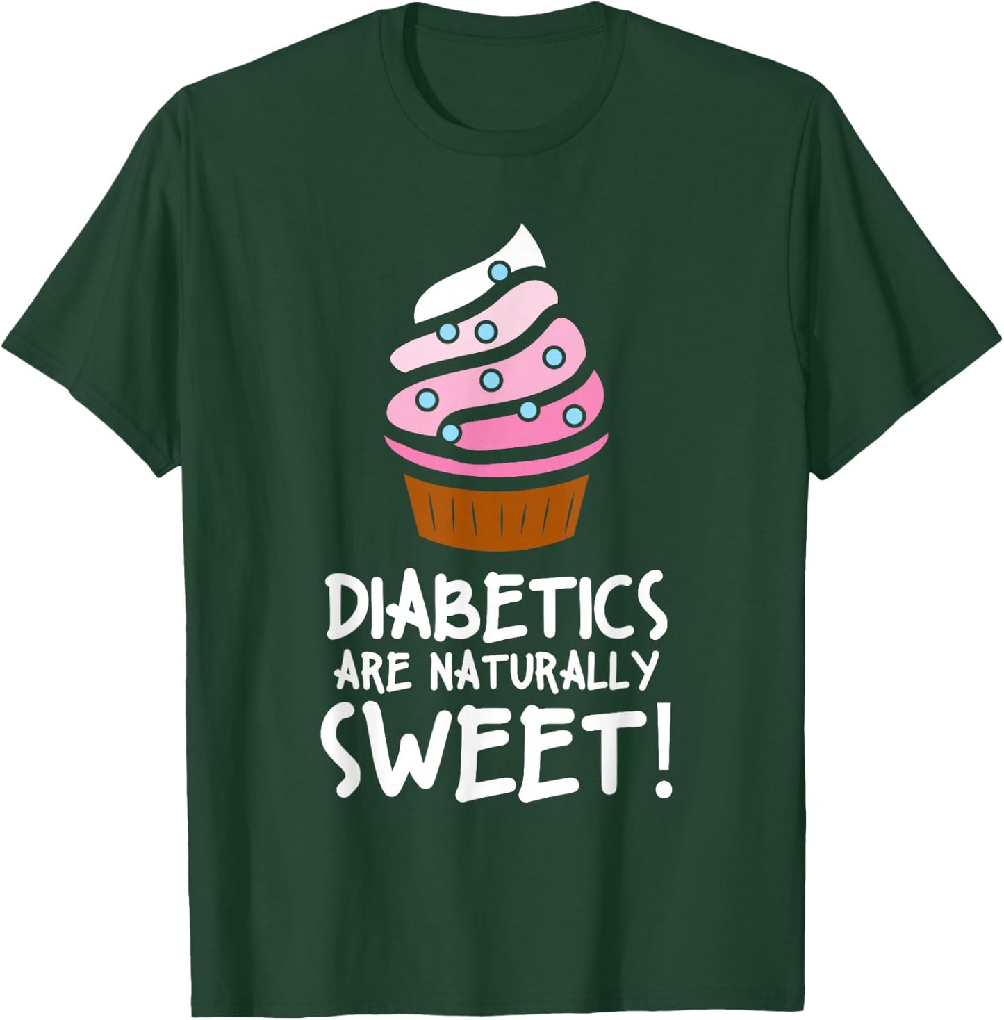 Diabetics Are Naturally Sweet Health Support T-Shirt - T-Shirt | Forest
