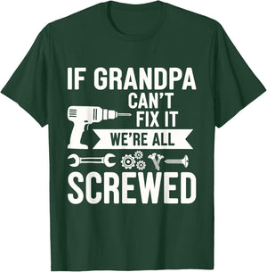 If Grandpa Can't Fix It We're All Screwed Funny Fathers day T-Shirt - T-Shirt | Forest