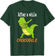 Alligator Shirt - After a While Crocodile Shirt Gift T-Shirt - T-Shirt | Forest