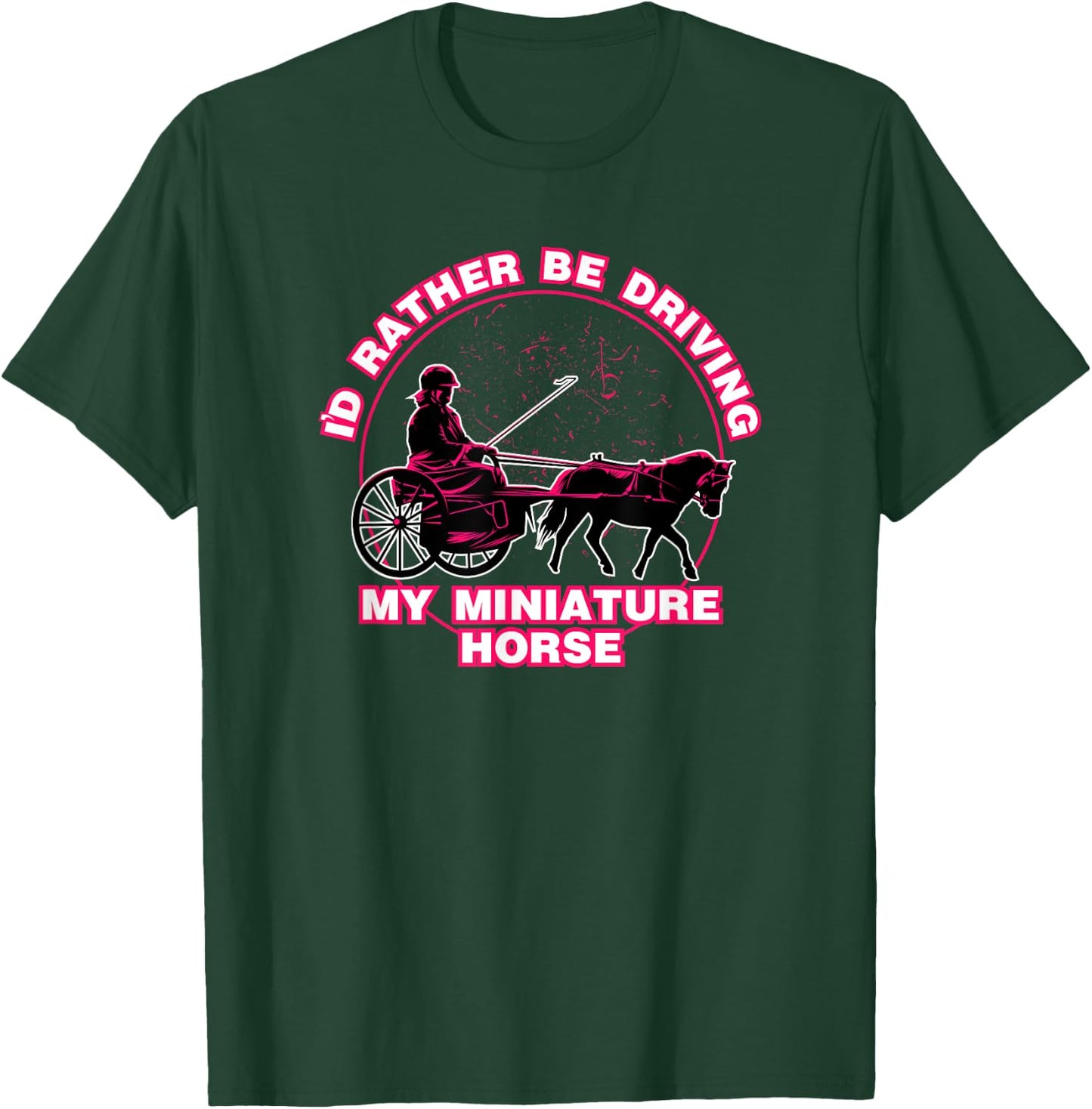 I'd Rather Be Driving My Miniature Horse Shirt T-Shirt - T-Shirt | Forest