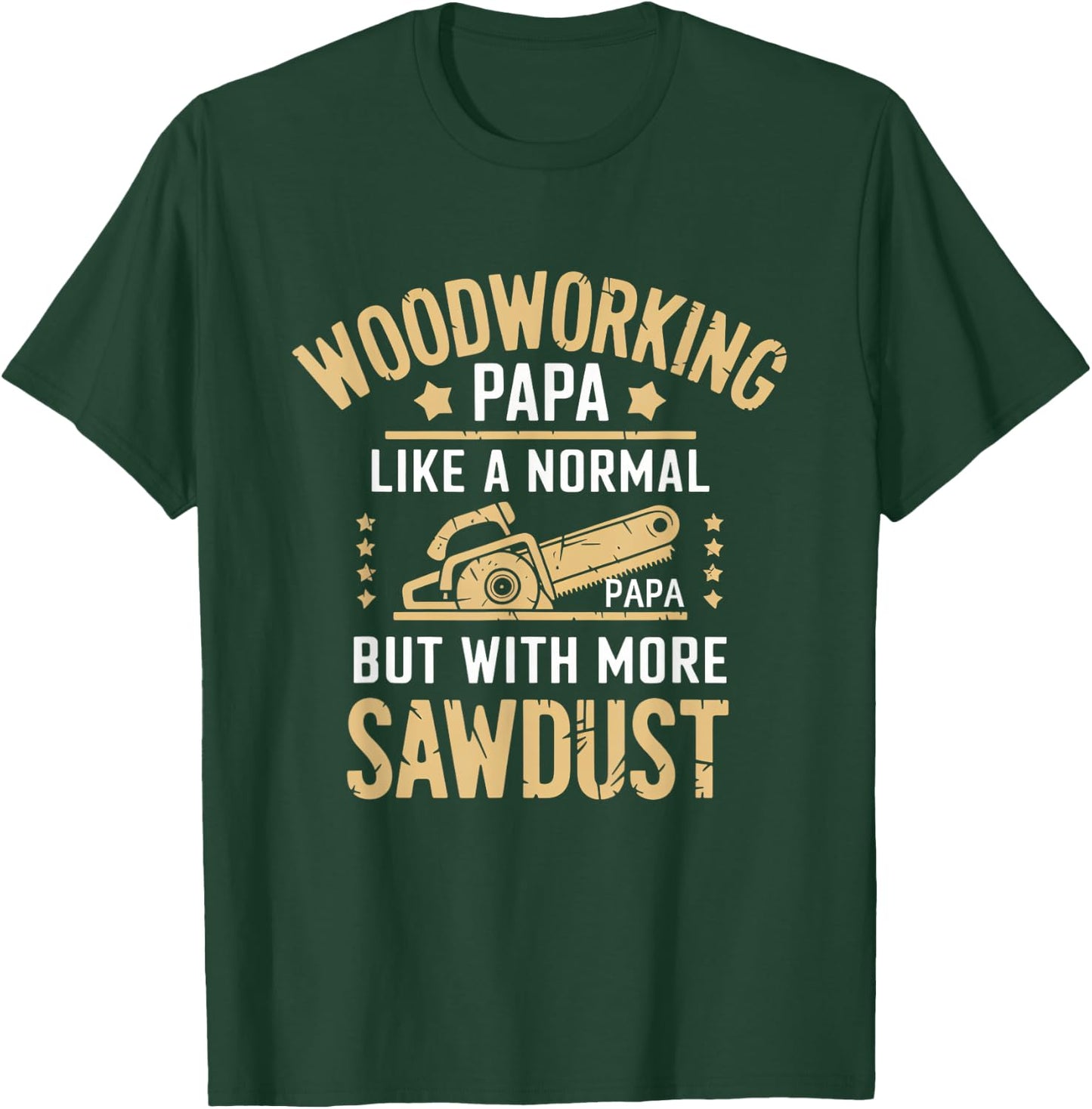 Woodworking Papa Sawdust Grandfather Saw T-Shirt - T-Shirt | Forest