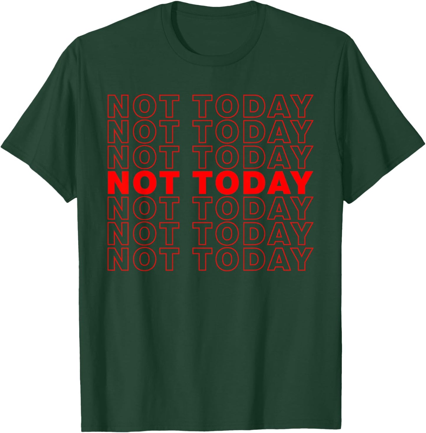Not Today T-Shirt - T-Shirt | Forest