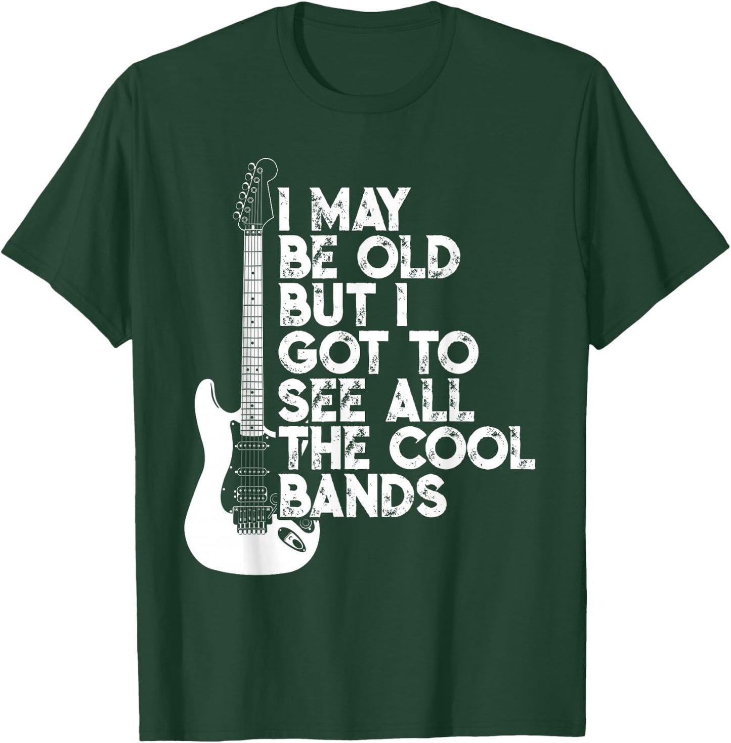 I May Be Old But I Got To See All The Cool Bands T-Shirt - T-Shirt | Forest