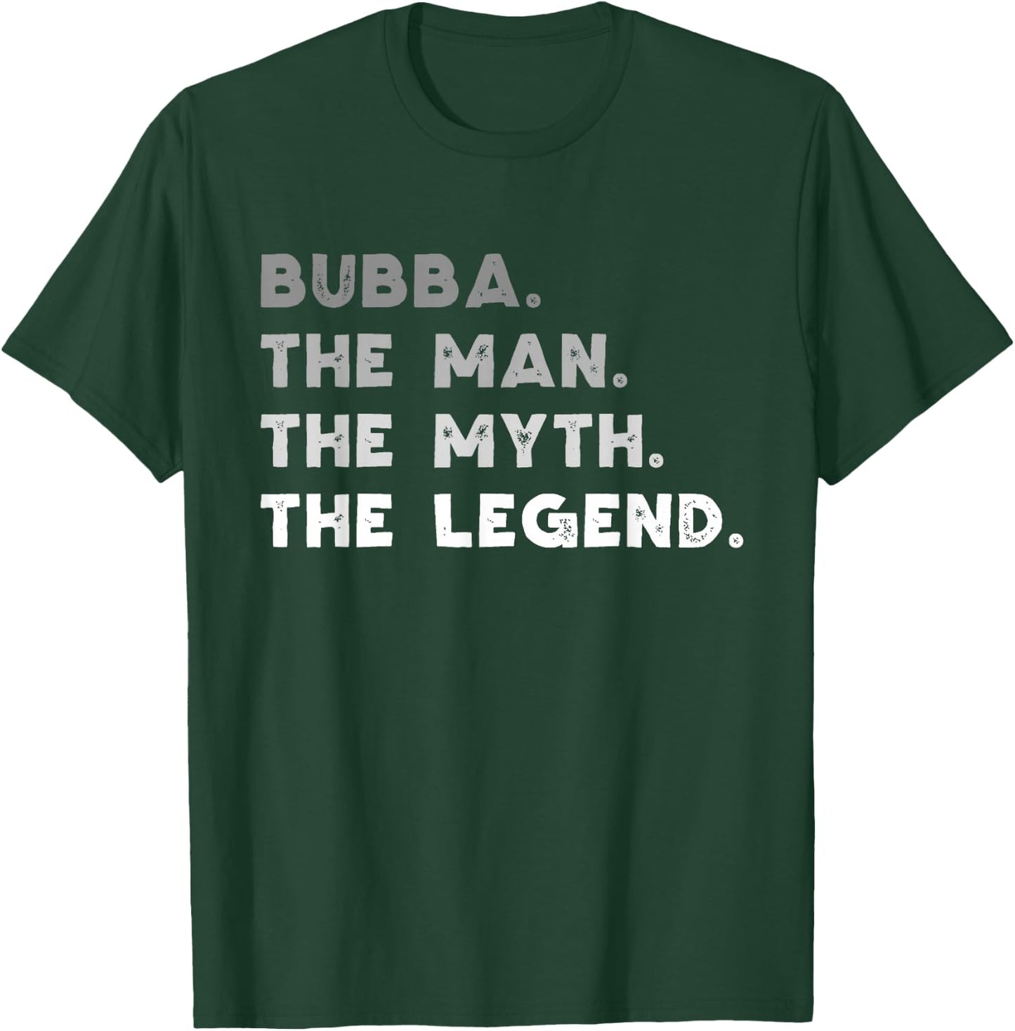 Bubba The Man The Myth The Legend Funny T-Shirt - T-Shirt | Forest