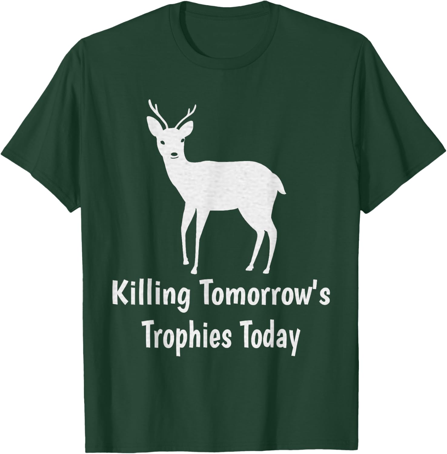 Killing Tomorrow's Trophies Today T-Shirt - T-Shirt | Forest