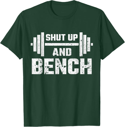 Shut Up and Bench Workout Fitness Sports Muscle Base T-Shirt - T-Shirt | Forest