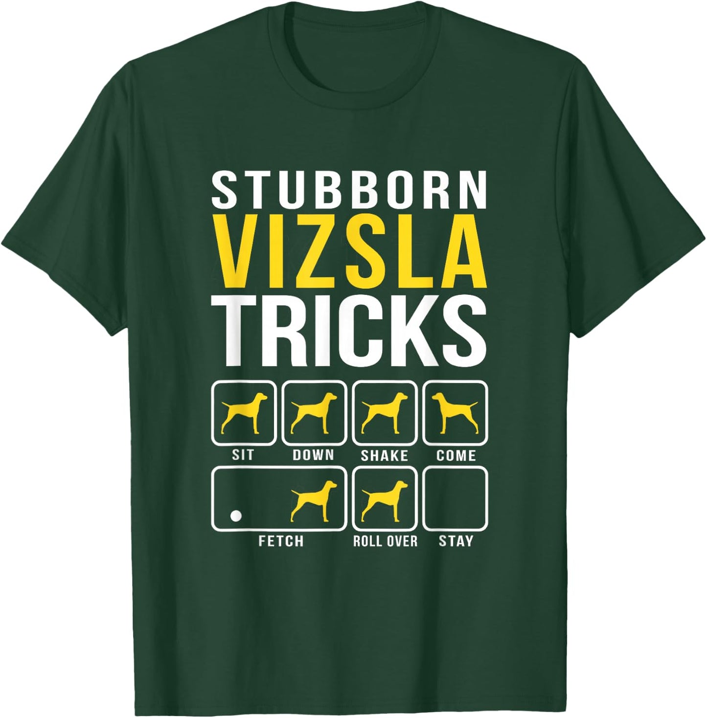 Stubborn Vizsla Tricks T-Shirt - T-Shirt | Forest