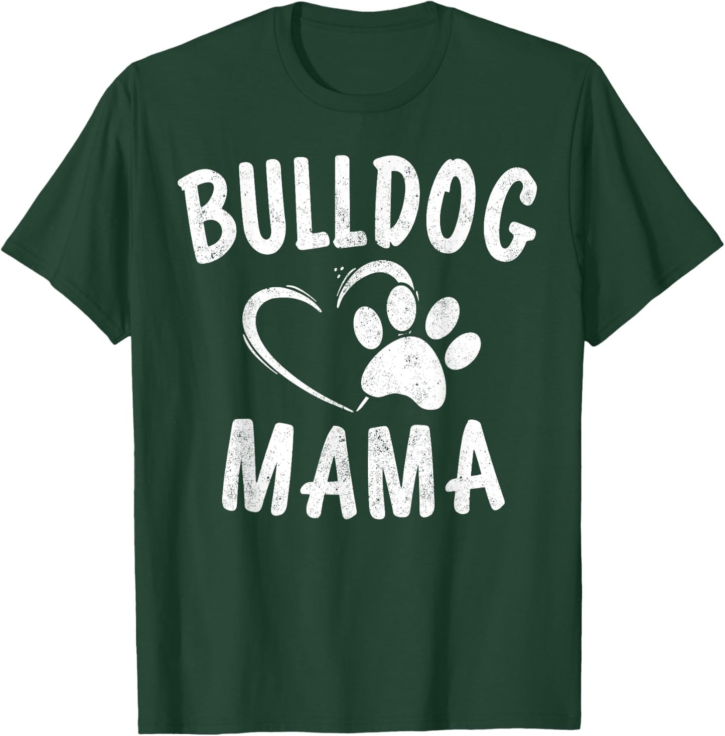 Bulldog Mama Gift French English British Bull Dog Lover Mom Women Girls Kids T-Shirt - T-Shirt | Forest