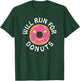 Funny Running Saying With Sweet Graphic Will Run For Donuts T-Shirt - T-Shirt | Forest