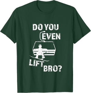 Funny Snowboard Snow Trip Gift Do You Even Lift Bro? Snowboard T-Shirt - T-Shirt | Forest