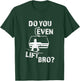 Funny Snowboard Snow Trip Gift Do You Even Lift Bro? Snowboard T-Shirt - T-Shirt | Forest