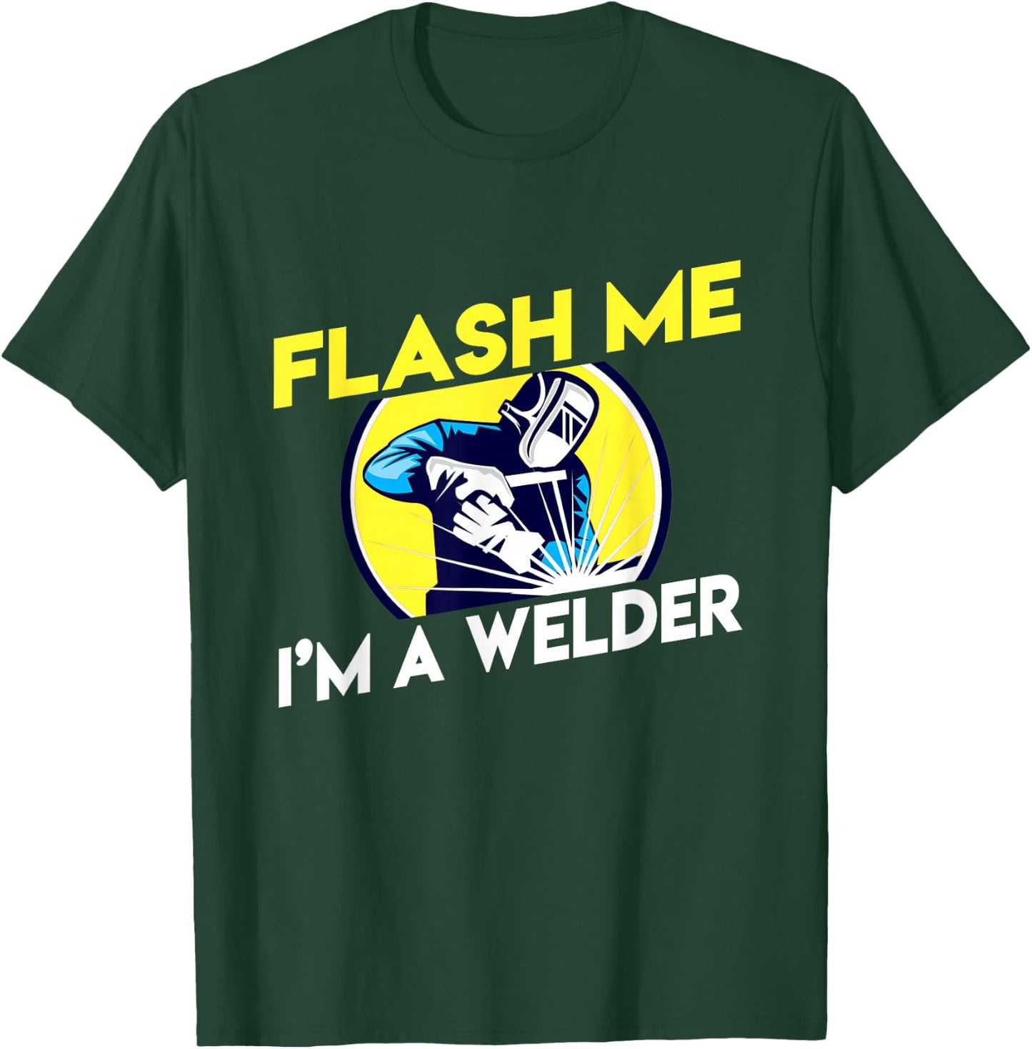 Flash Me I'm A Welder T-Shirt - T-Shirt | Forest
