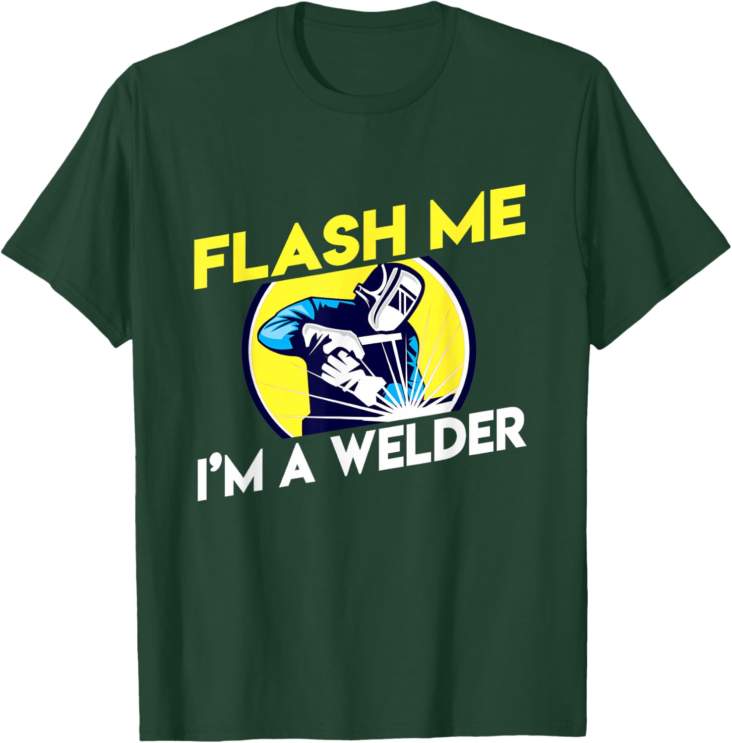 Flash Me I'm A Welder T-Shirt - T-Shirt | Forest