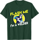Flash Me I'm A Welder T-Shirt - T-Shirt | Forest