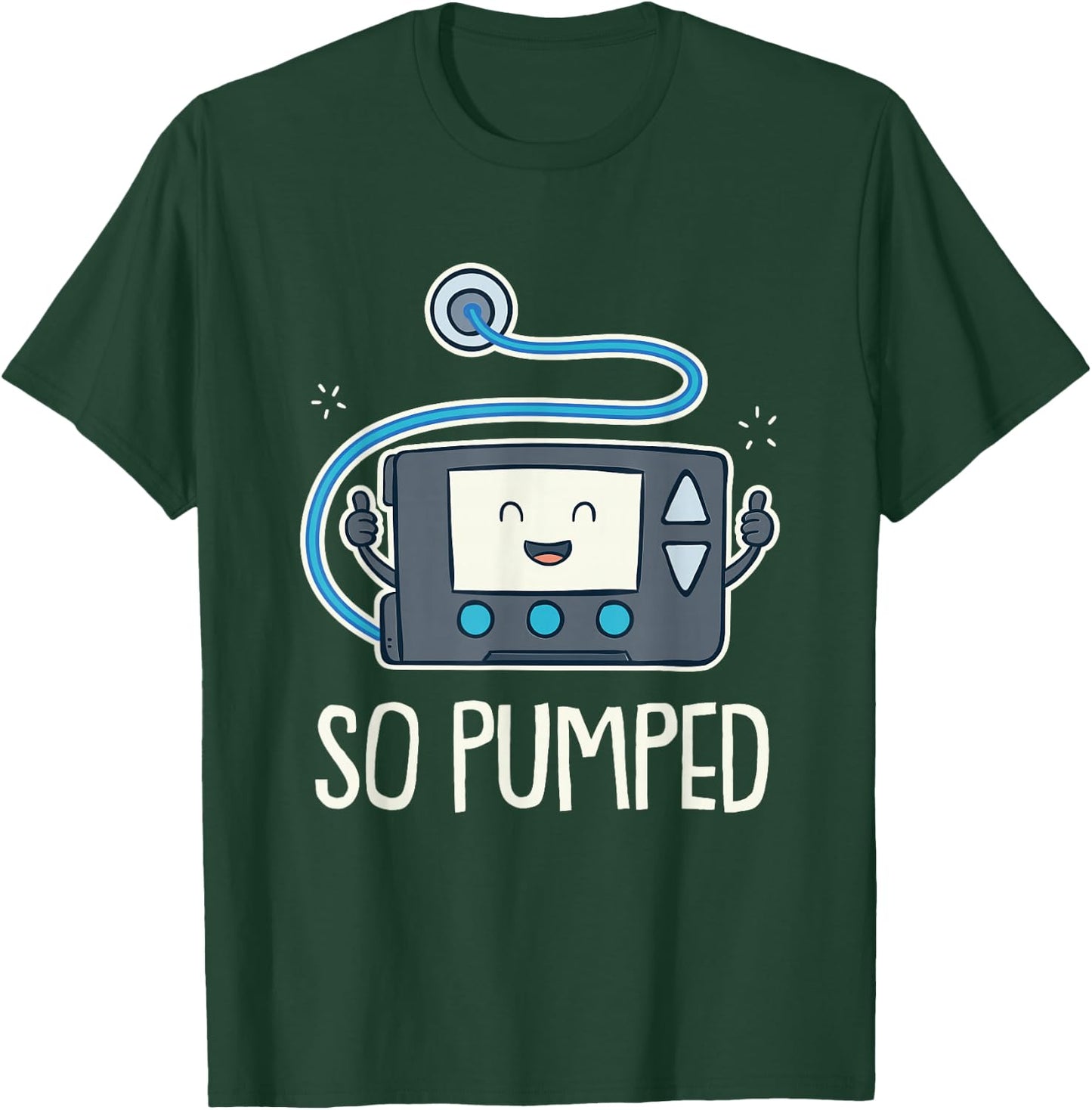 So Pumped I Insulin Pump Diabetic Type 1 Diabetes Awareness T-Shirt - T-Shirt | Forest