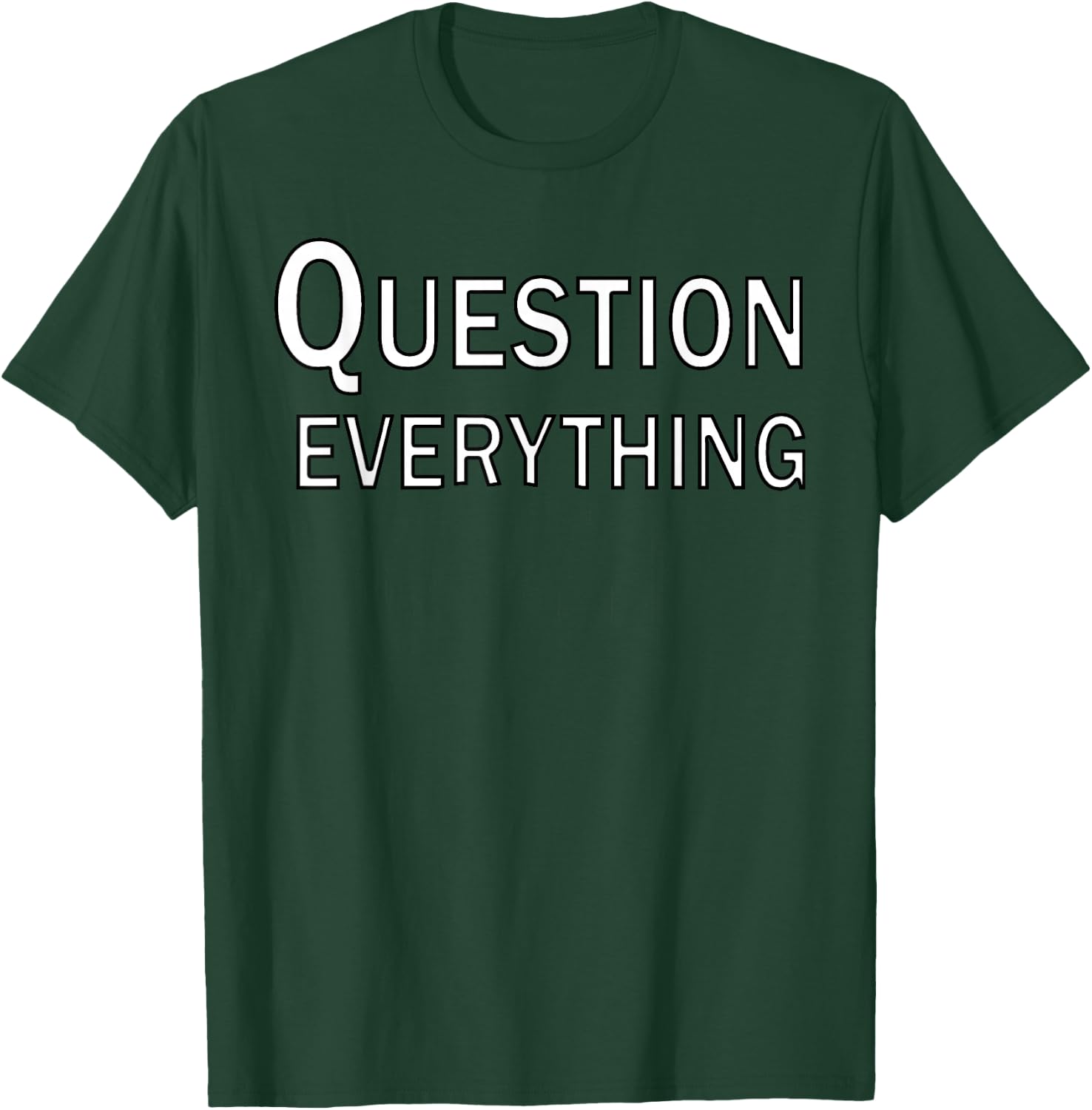 Question Everything T-Shirt - T-Shirt | Forest