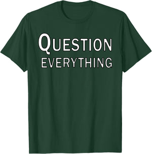 Question Everything T-Shirt - T-Shirt | Forest