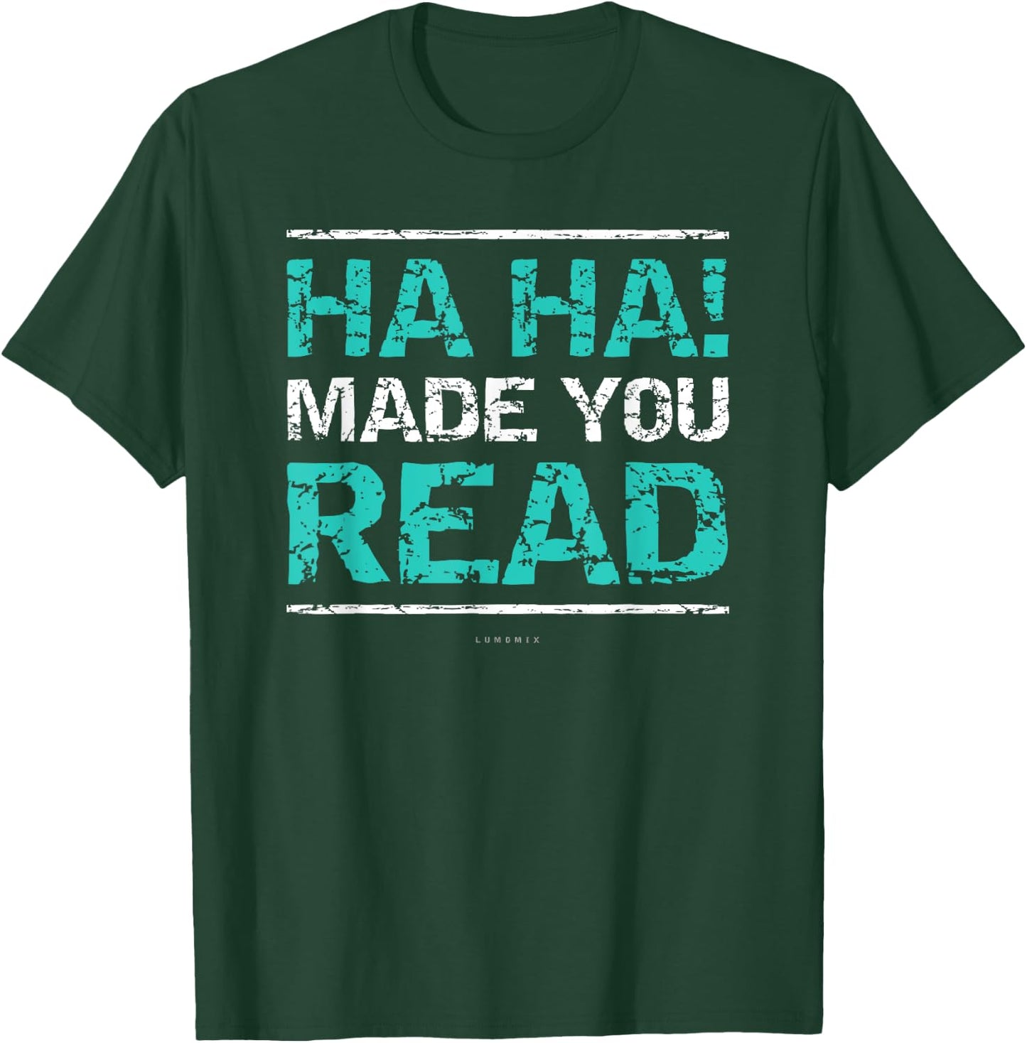 Funny Teacher T Shirts - Ha Ha! Made You Read Gift Shirt Women Girls Kids T-Shirt - T-Shirt | Forest