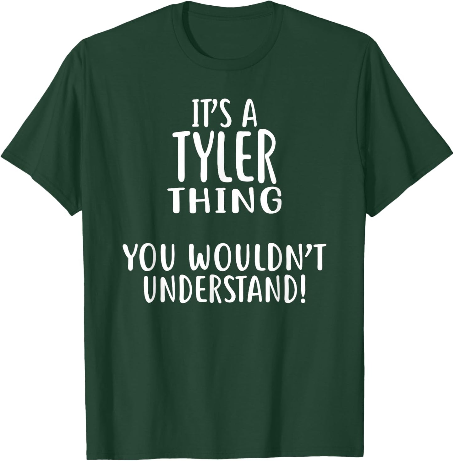 It's A TYLER Thing, You Wouldn't Understand! TYLER T-Shirt - T-Shirt | Forest
