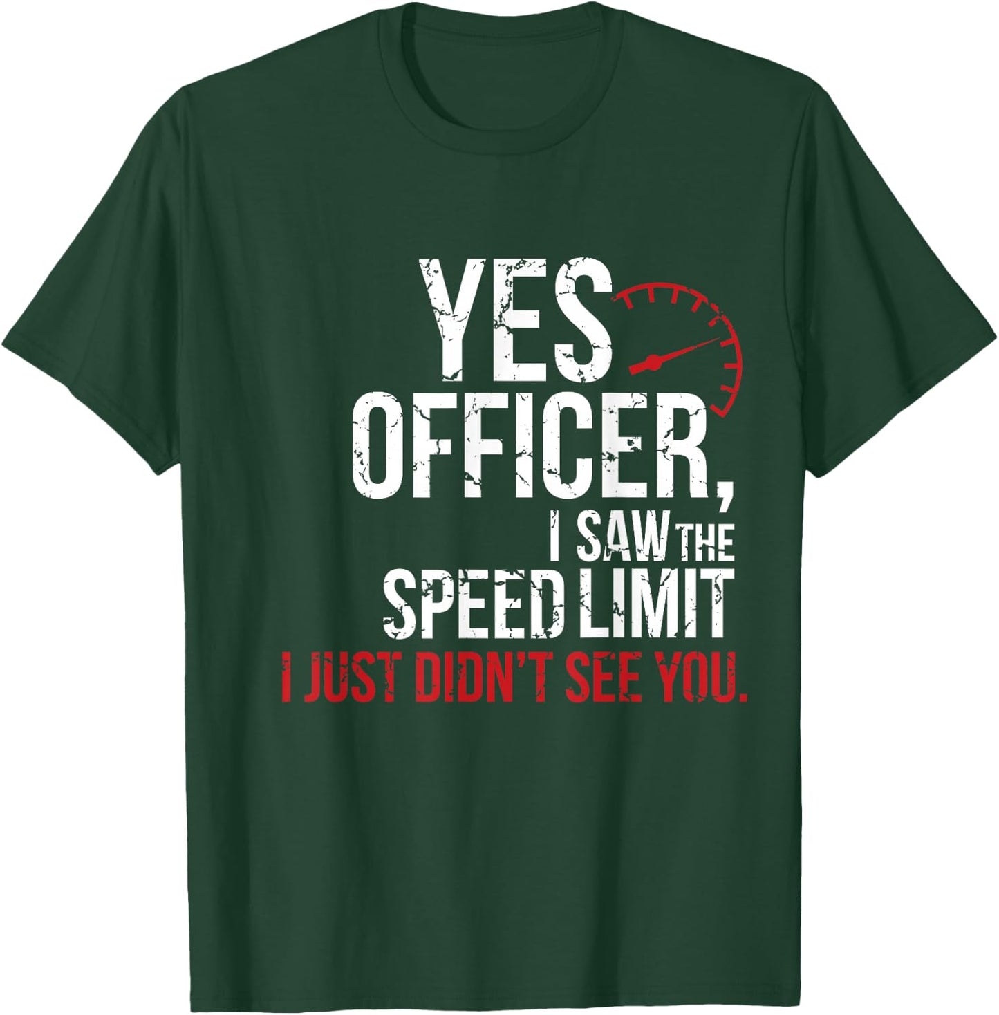 Yes Officer Speeding Shirt - For Car Enthusiasts & Mechanics T-Shirt - T-Shirt | Forest