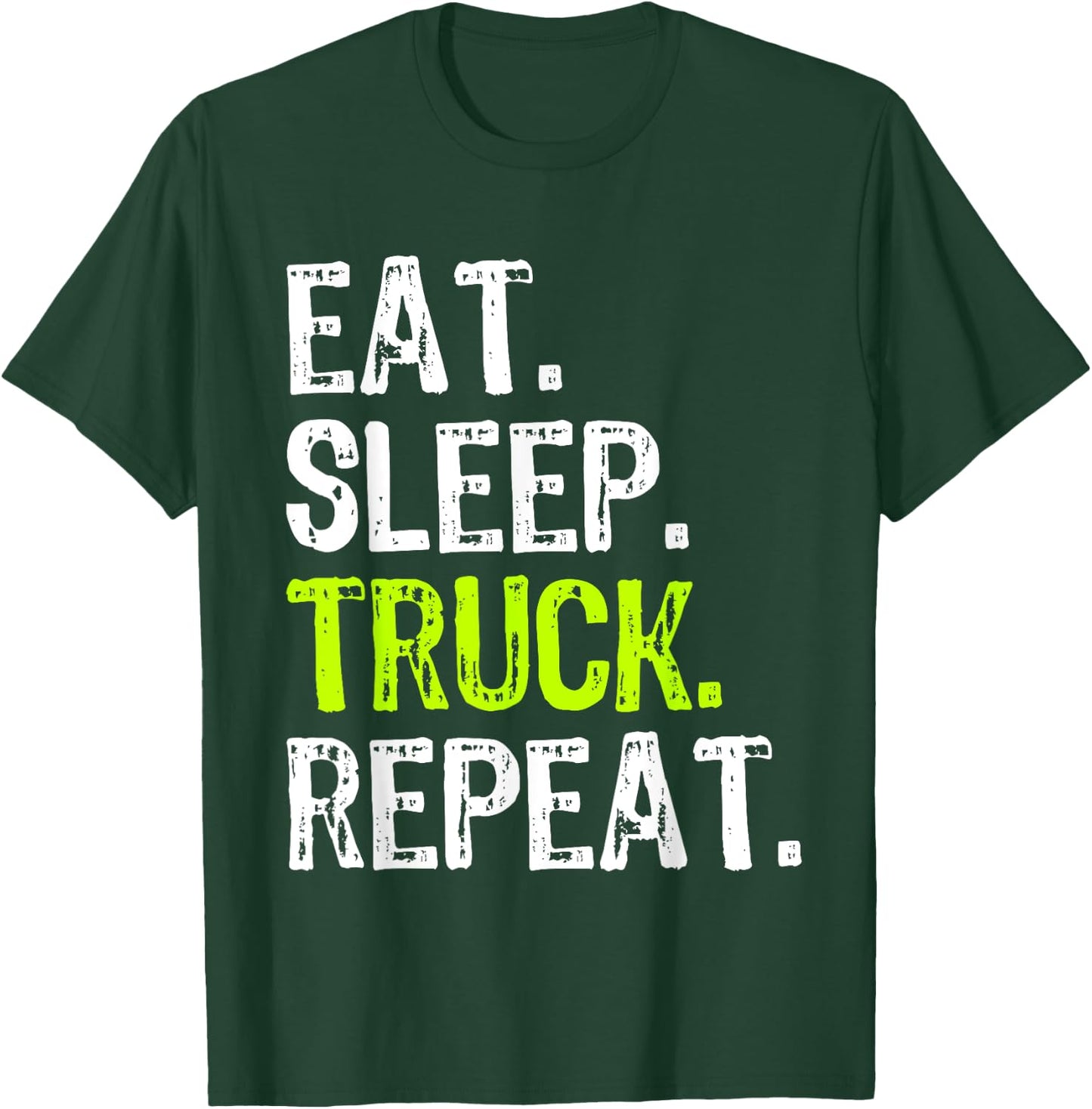 Eat Sleep Truck Repeat Trucker Driver Funny T-Shirt - T-Shirt | Forest