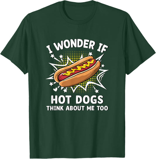 I Wonder If Hot Dogs Think About Me Too Funny Food Humor T-Shirt - T-Shirt | Forest