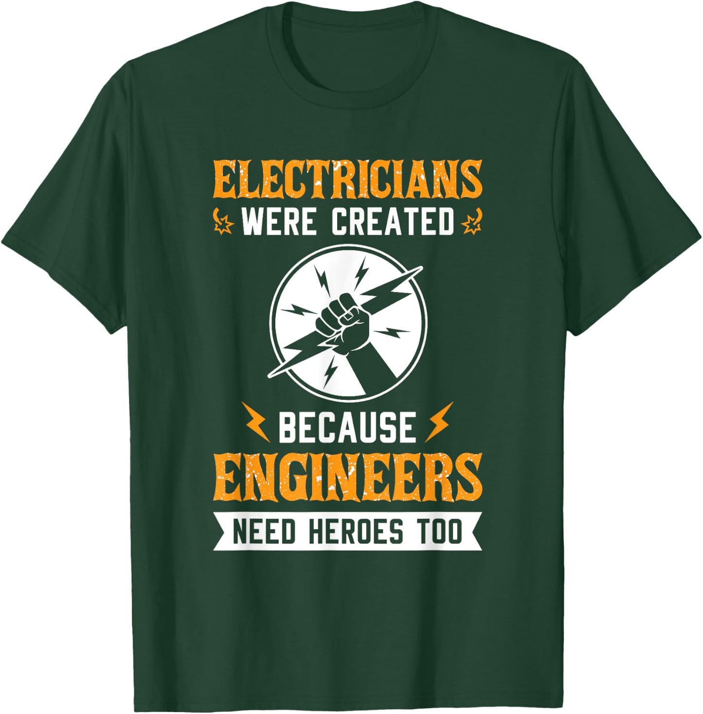 Electricians Were Created Engineers Need Heroes Too T-Shirt - T-Shirt | Forest