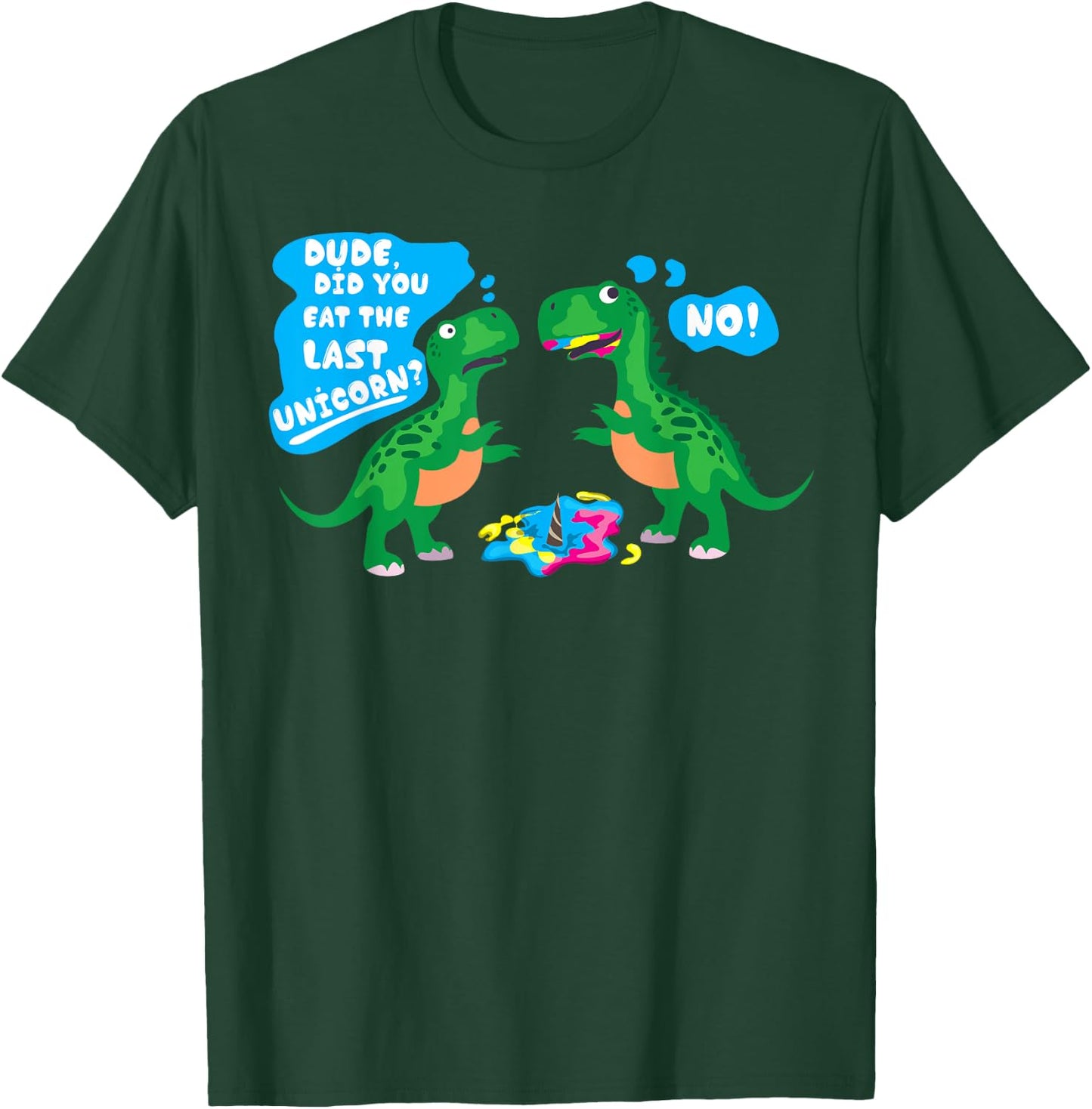 Cute Dude Did You Eat The Last Unicorn? No! Gift T-Shirt - T-Shirt | Forest