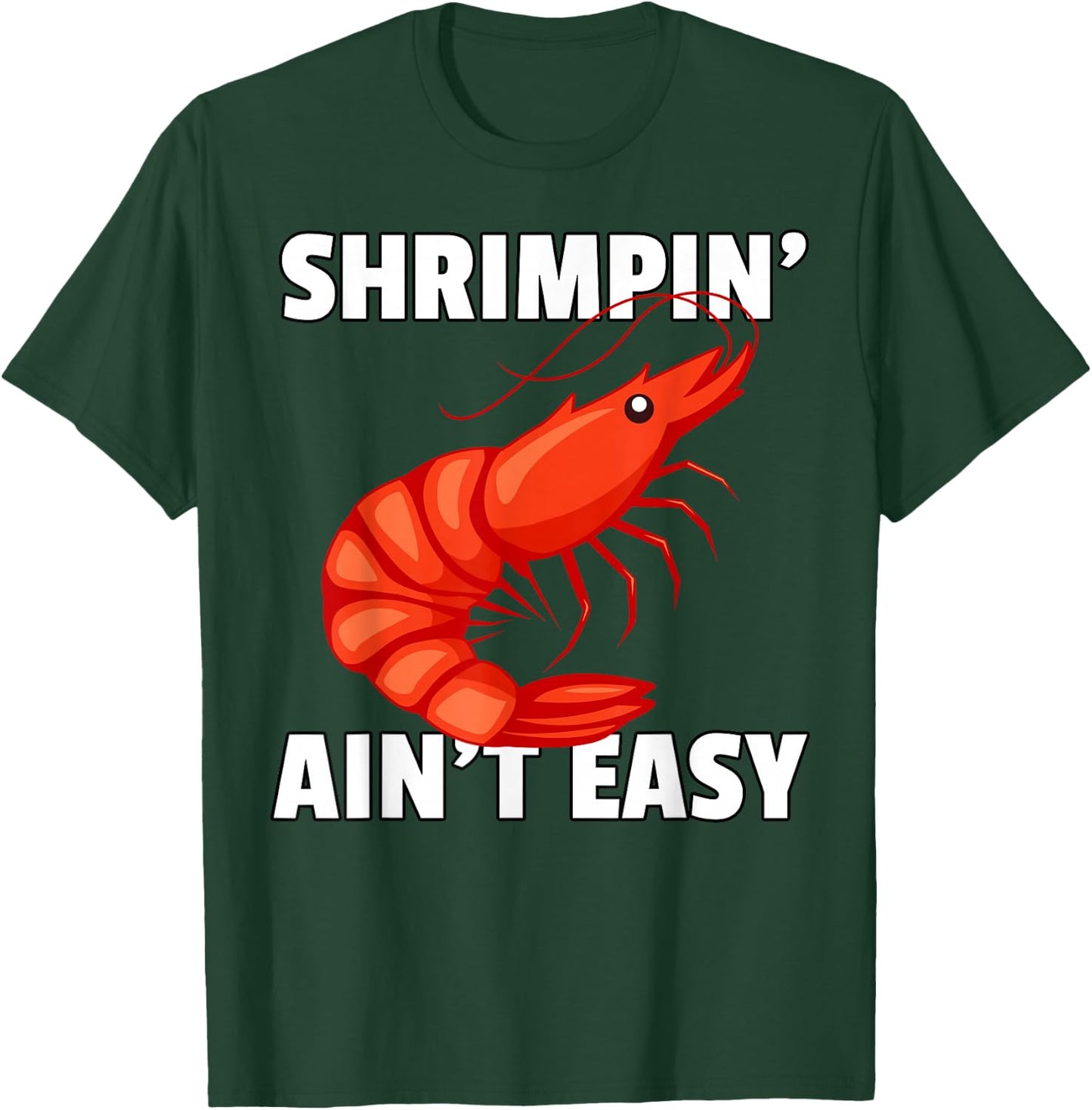 Shrimpin' Ain't Easy Shirt Shrimp Jiu Jitsu BJJ Prawn T-Shirt - T-Shirt | Forest