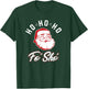 Offensive Christmas -- Ho Ho Ho Fo Sho T-Shirt - T-Shirt | Forest