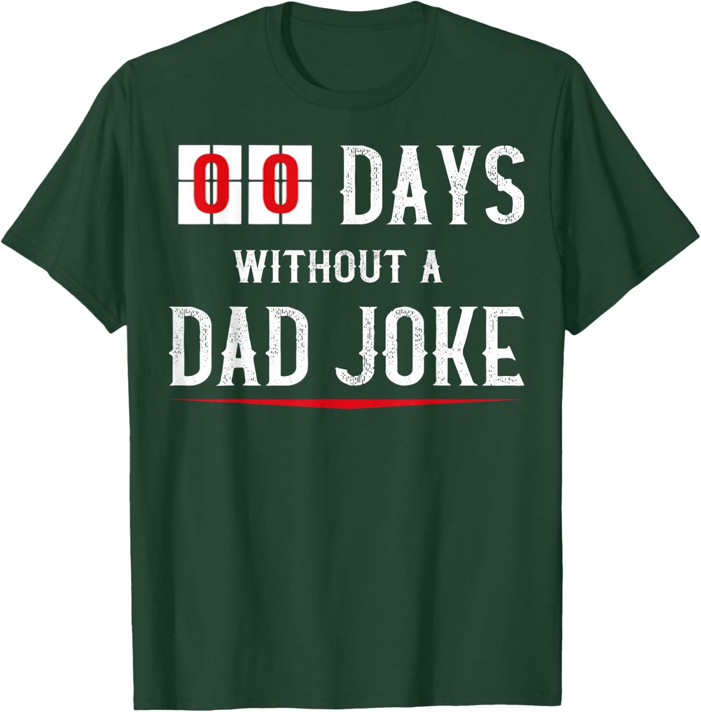 Zero Days Without A Dad Joke Funny o T-Shirt - T-Shirt | Forest