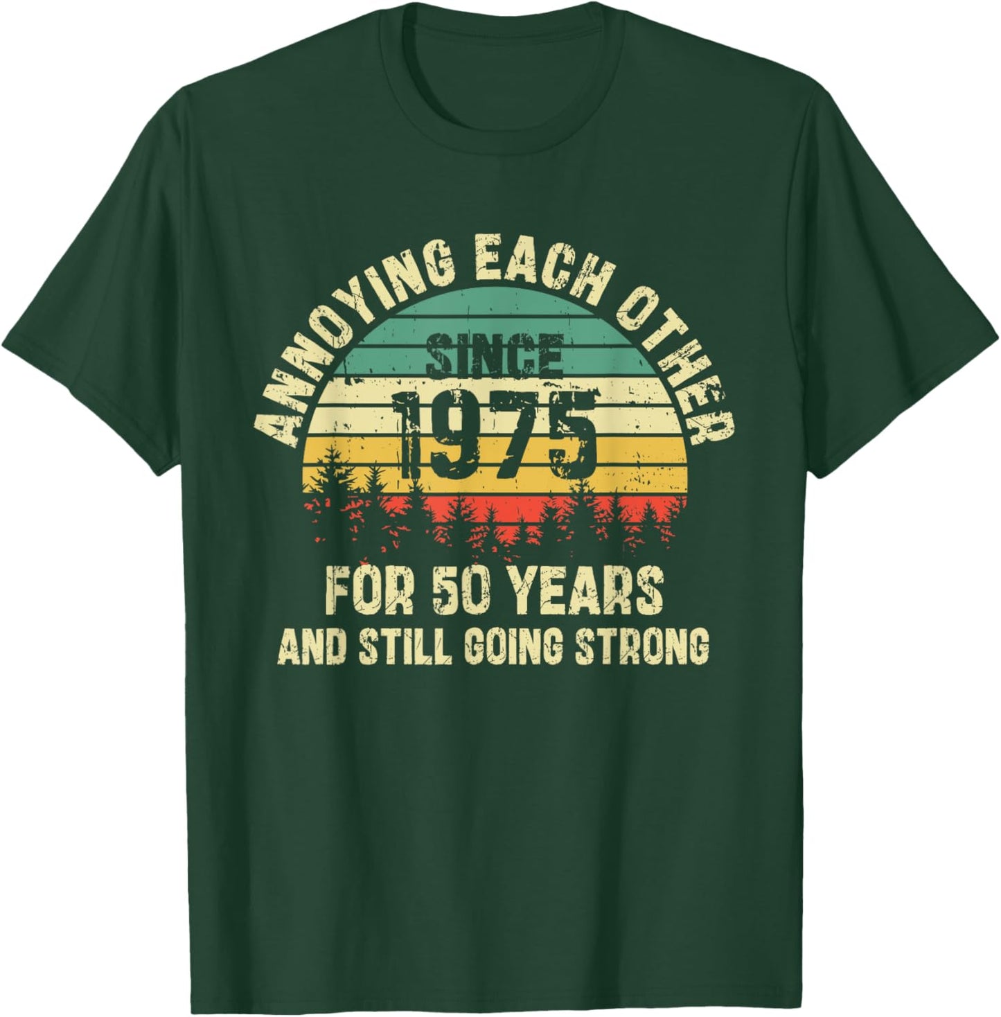 Annoying Each Other Since 1975 50th Wedding Anniversary T-Shirt - T-Shirt | Forest
