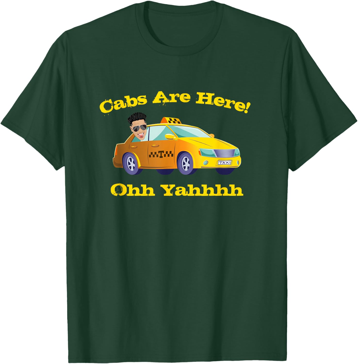 Funny Cabs are Here T Shirt with DJ Pauly D Ohh Yeahhh T-Shirt - T-Shirt | Forest