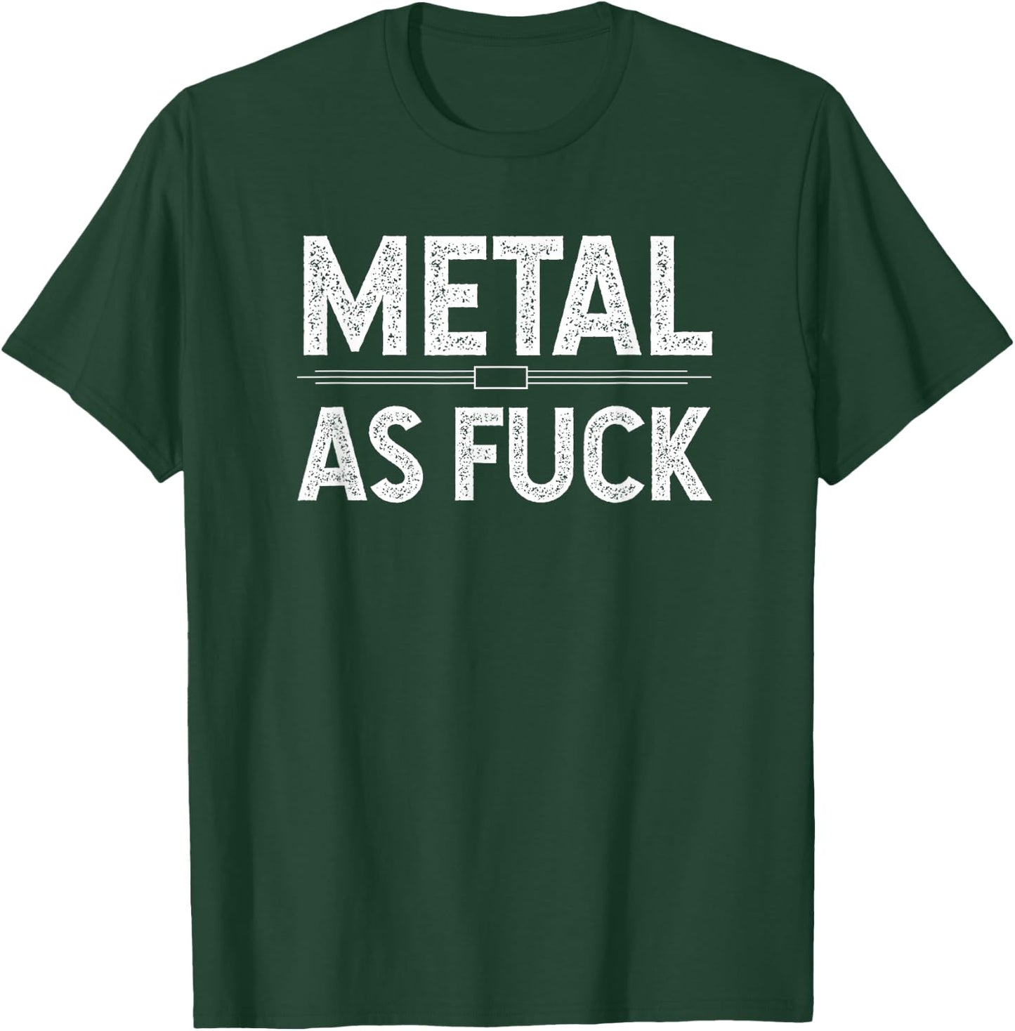 Metal as Fuck - Funny Snarky Quotes T-Shirt - T-Shirt | Forest