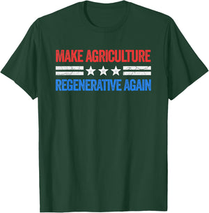 Make Agriculture Regenerative Again Funny US Patriotic Party T-Shirt - T-Shirt | Forest